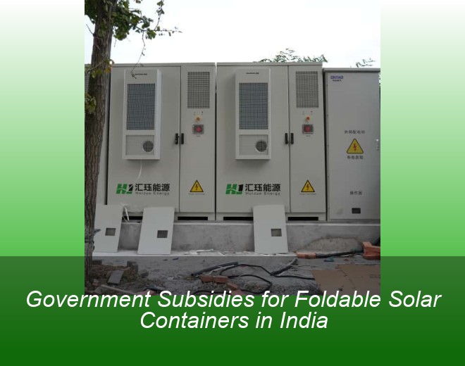 Government Subsidies for Foldable Solar Containers in India